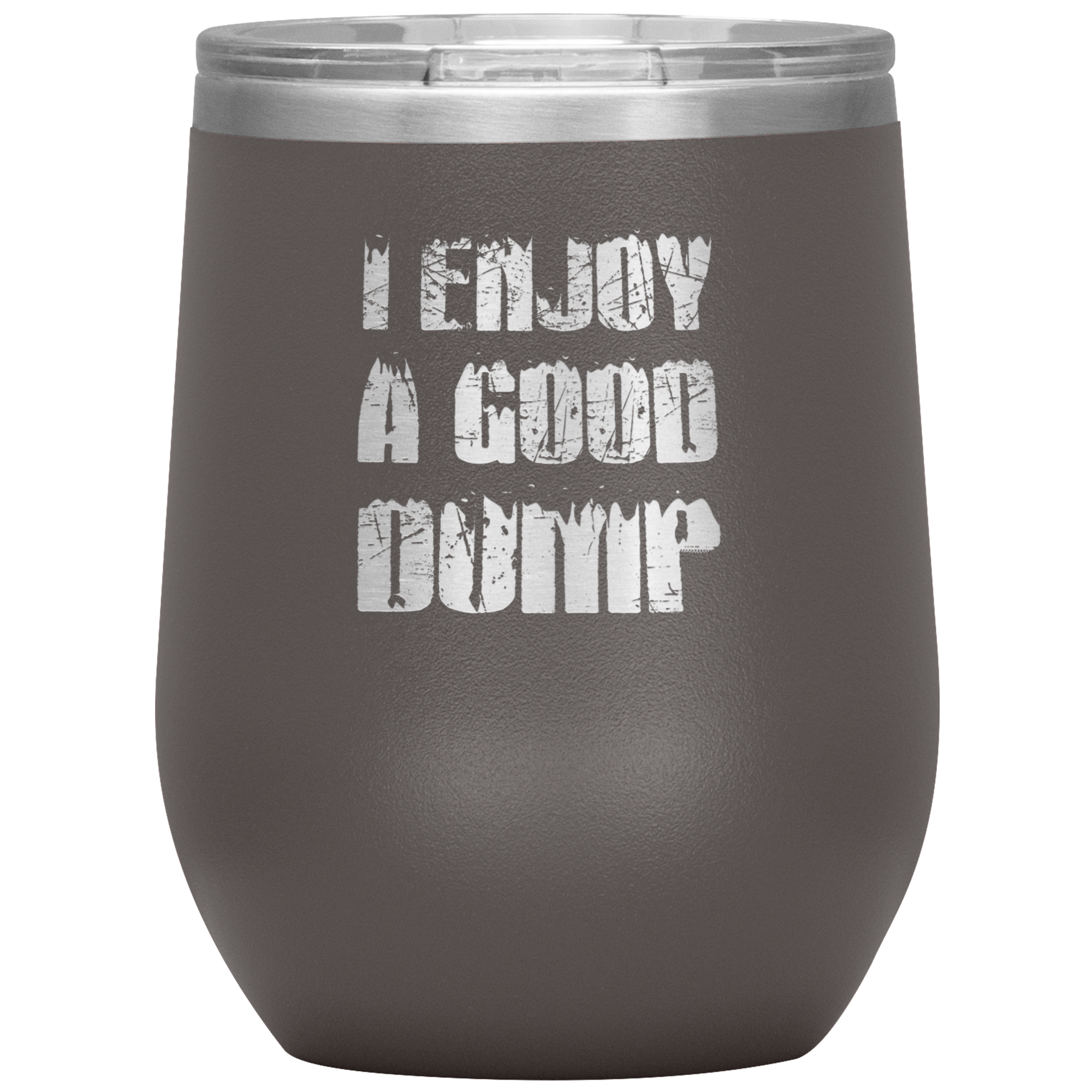 I Enjoy A Good Dump Wine 12oz Tumbler - Powderaddicts