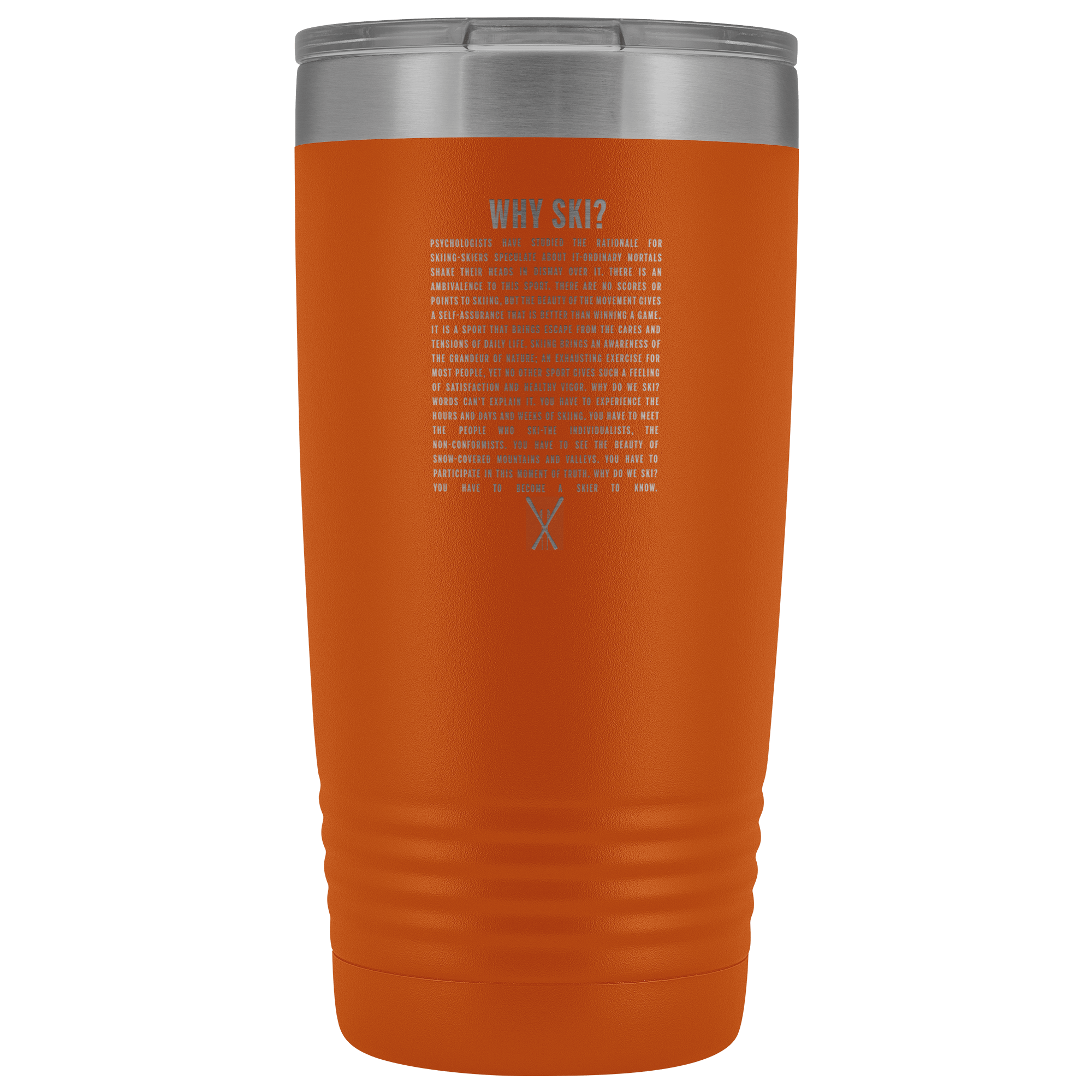 Why Ski? 20oz Tumbler | Laser Etched - Powderaddicts