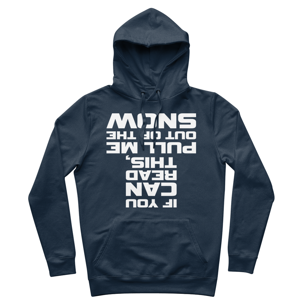 IF YOU CAN READ THIS PULL ME OUT OF THE SNOW Premium Adult Hoodie - Powderaddicts