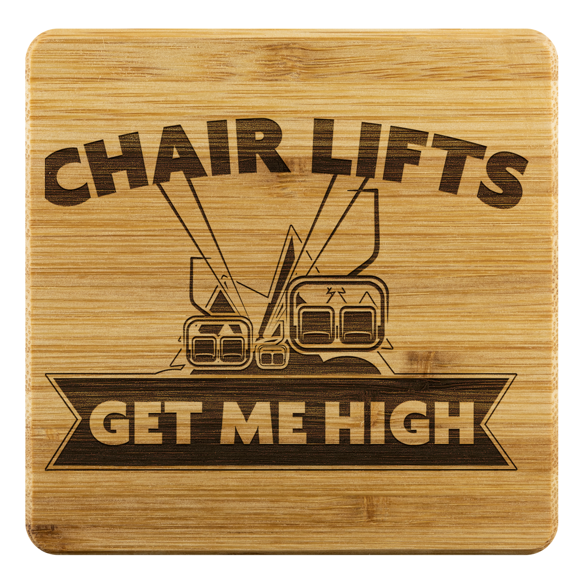 Chairlifts Get Me High Bamboo Coaster - Powderaddicts