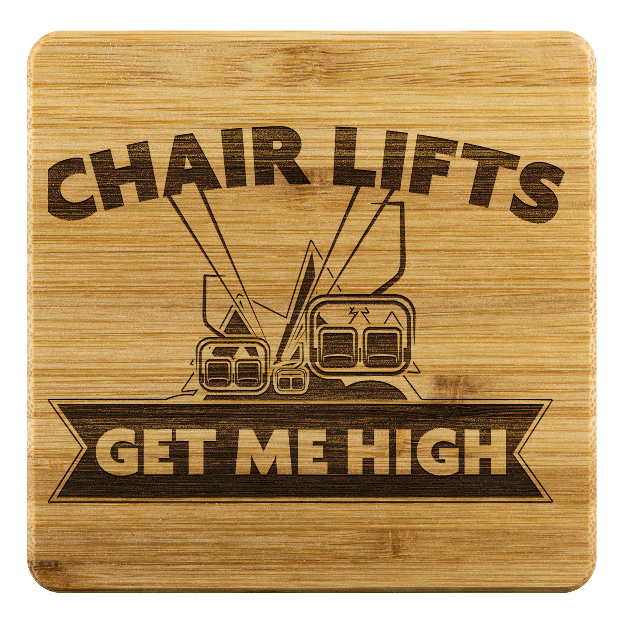 Chairlifts Get Me High Bamboo Coaster - Powderaddicts