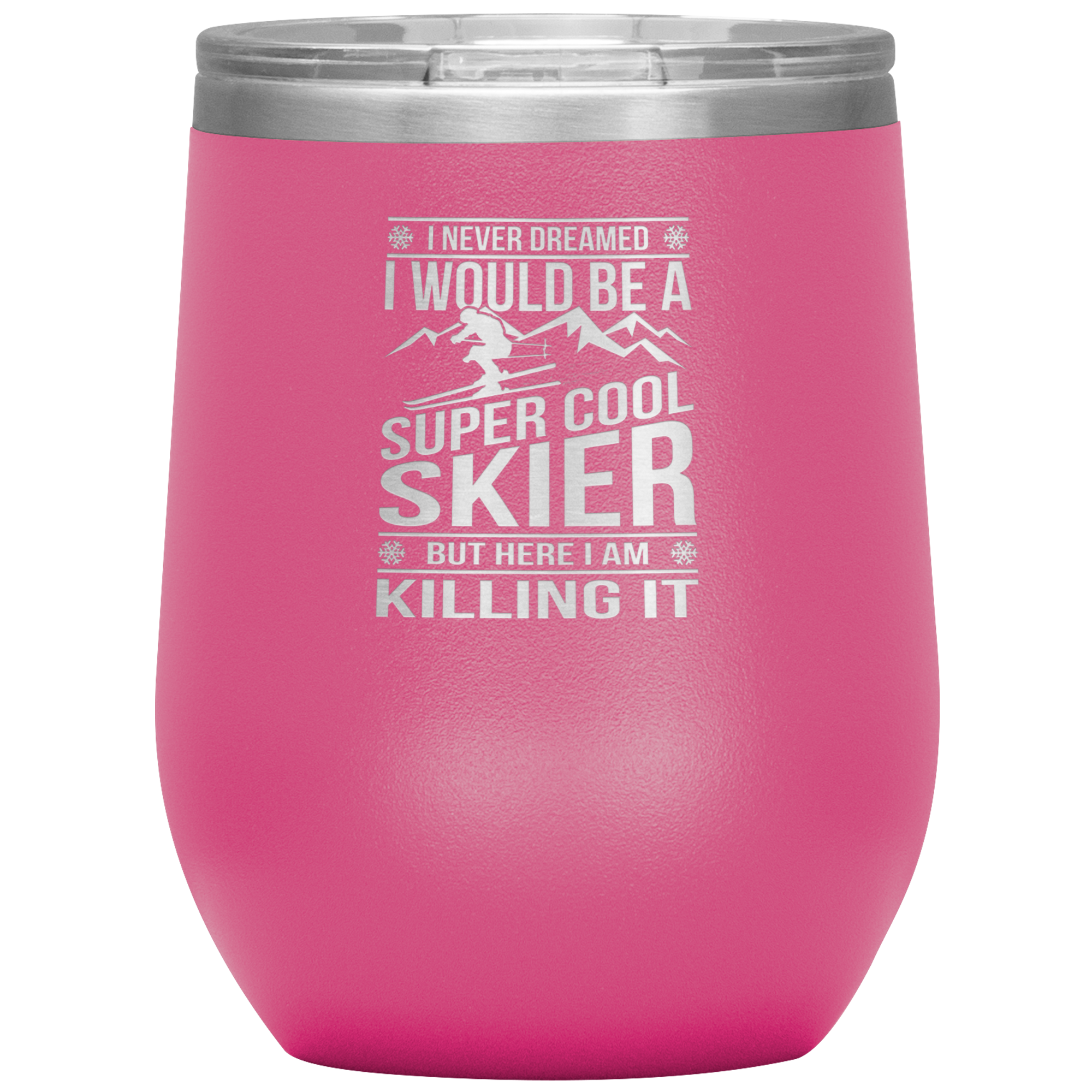 I Never Dreamed I Would Be A Super Cool Skier Wine 12oz Tumbler - Powderaddicts