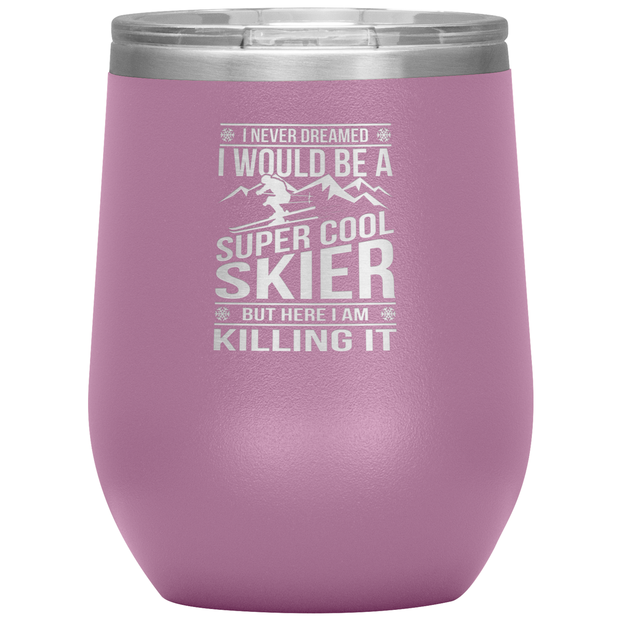 I Never Dreamed I Would Be A Super Cool Skier Wine 12oz Tumbler - Powderaddicts