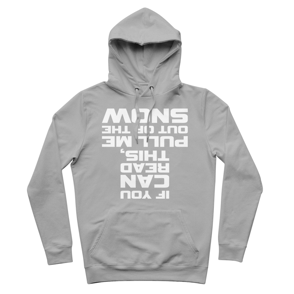 IF YOU CAN READ THIS PULL ME OUT OF THE SNOW Premium Adult Hoodie - Powderaddicts