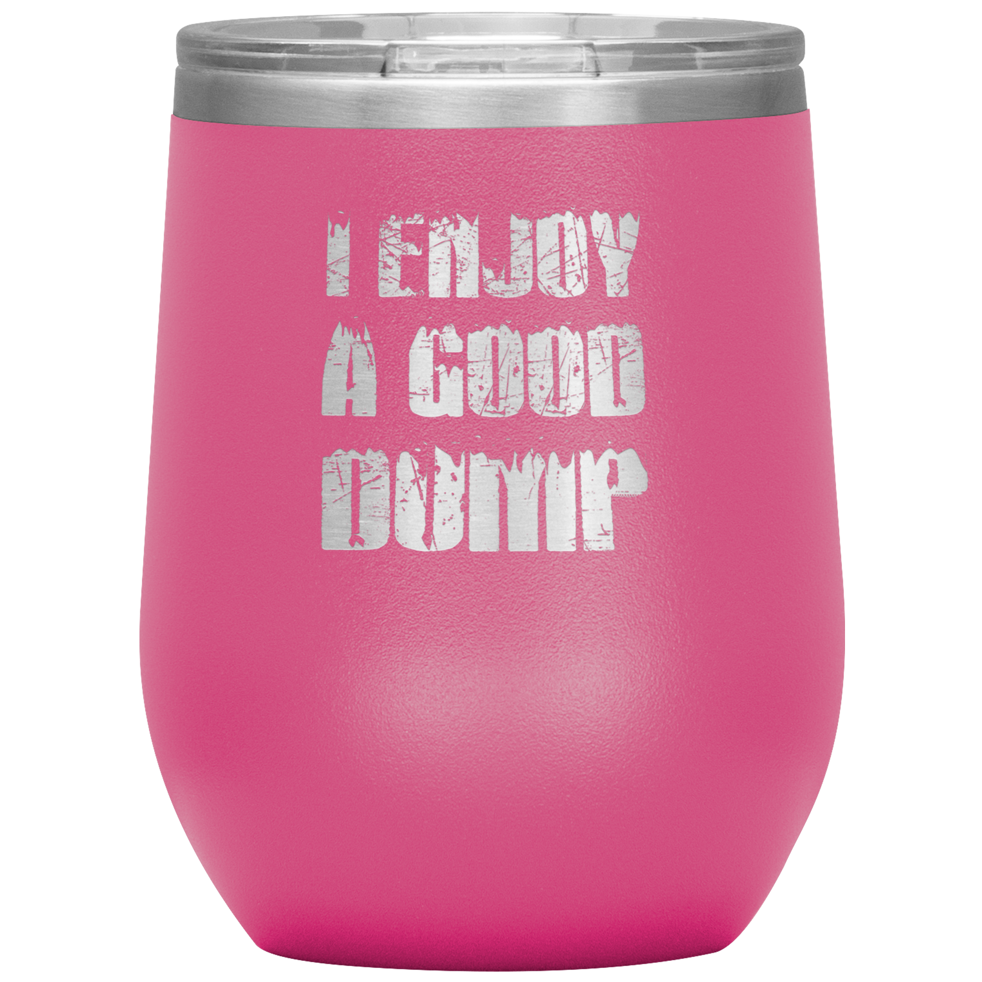 I Enjoy A Good Dump Wine 12oz Tumbler - Powderaddicts