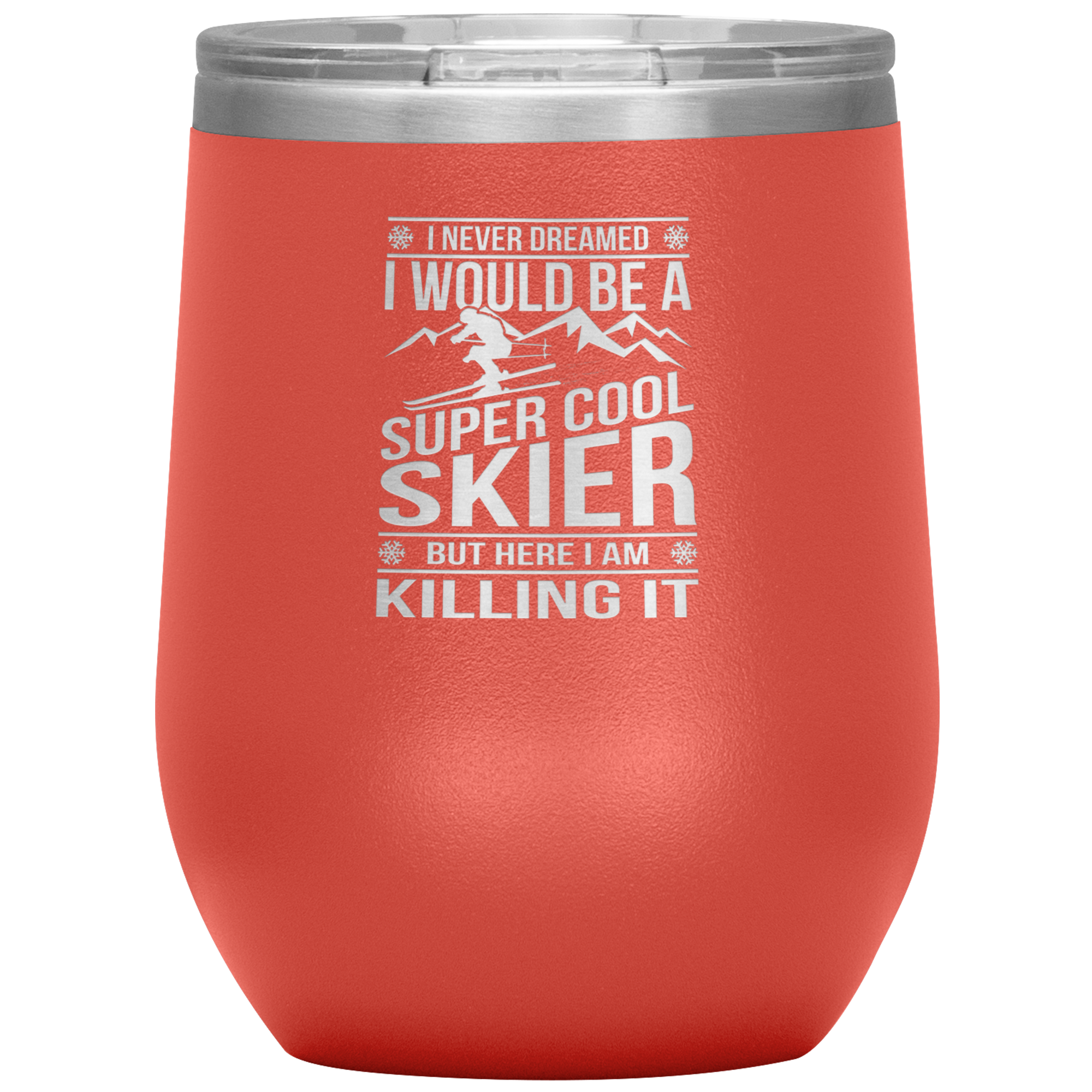 I Never Dreamed I Would Be A Super Cool Skier Wine 12oz Tumbler - Powderaddicts