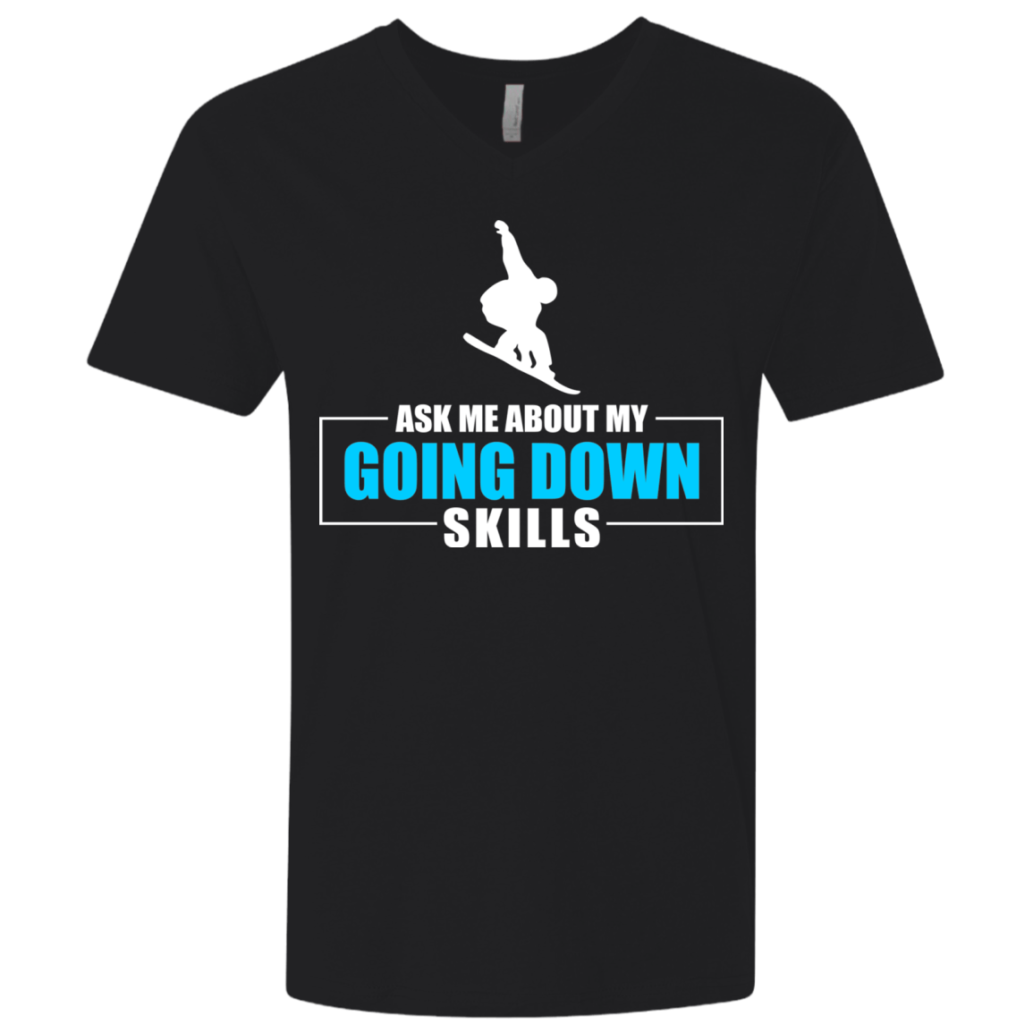 Ask Me About My Going Down Skills - Snowboard Men&#39;s Tees and V-Neck - Powderaddicts