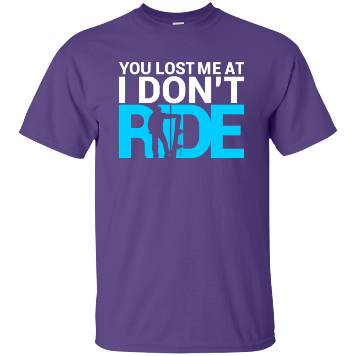 You Lost Me At I Don't Ride Tees - Powderaddicts