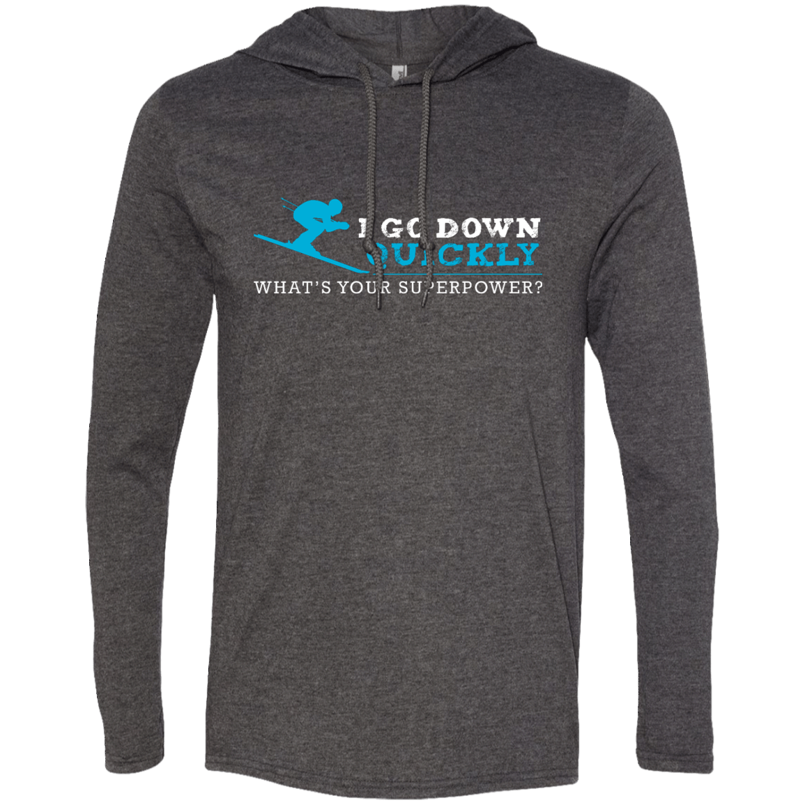 I Go Down Quickly What's Your Superpower -Skiing Hoodies - Powderaddicts