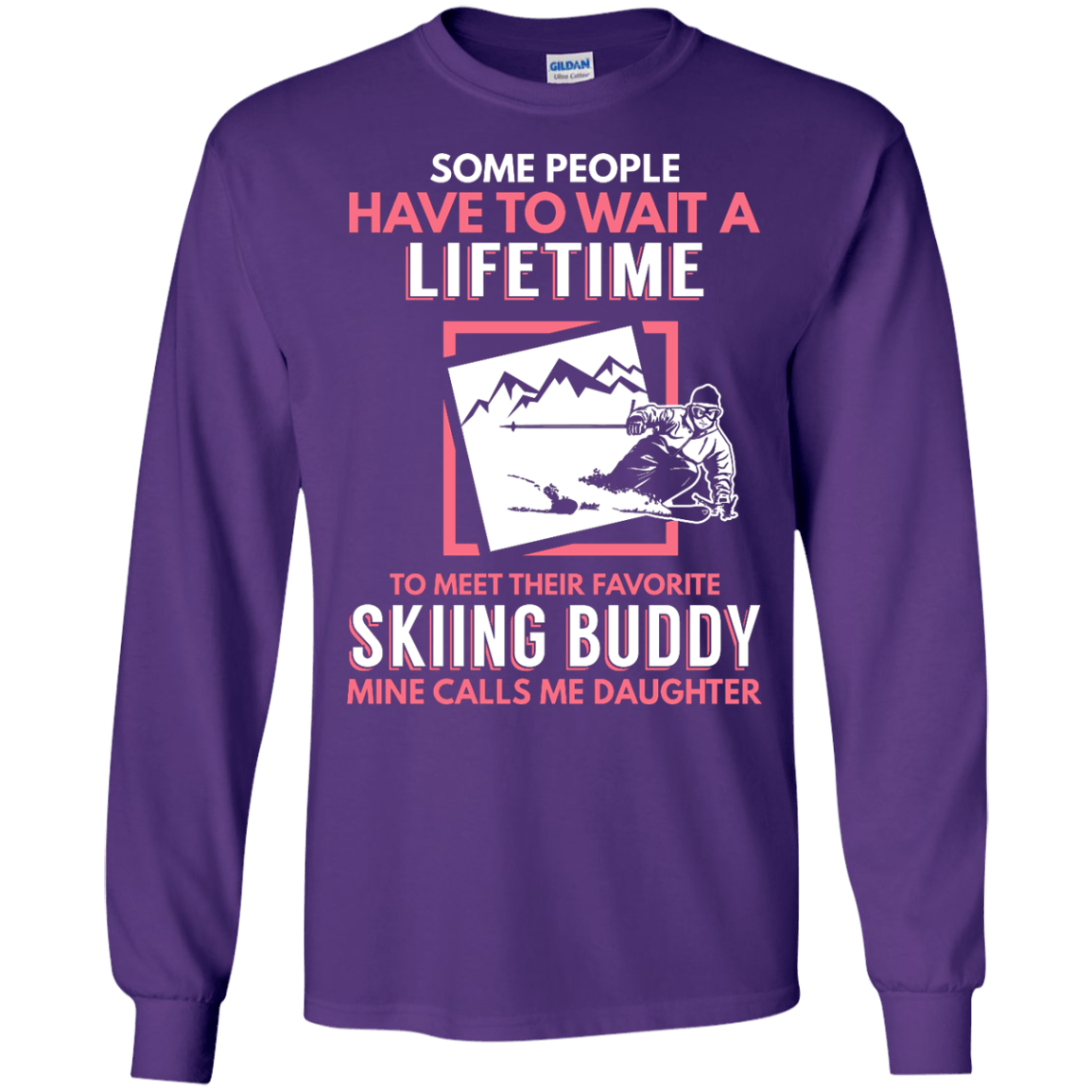 Skiing Buddy Mine Calls Me Daughter Long Sleeves - Powderaddicts