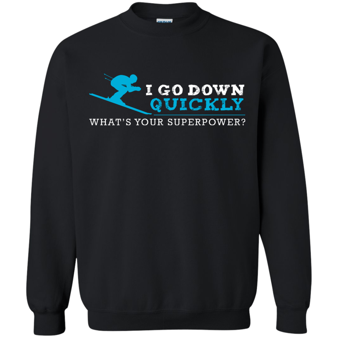 I Go Down Quickly What's Your Superpower - Skiing Long Sleeves - Powderaddicts