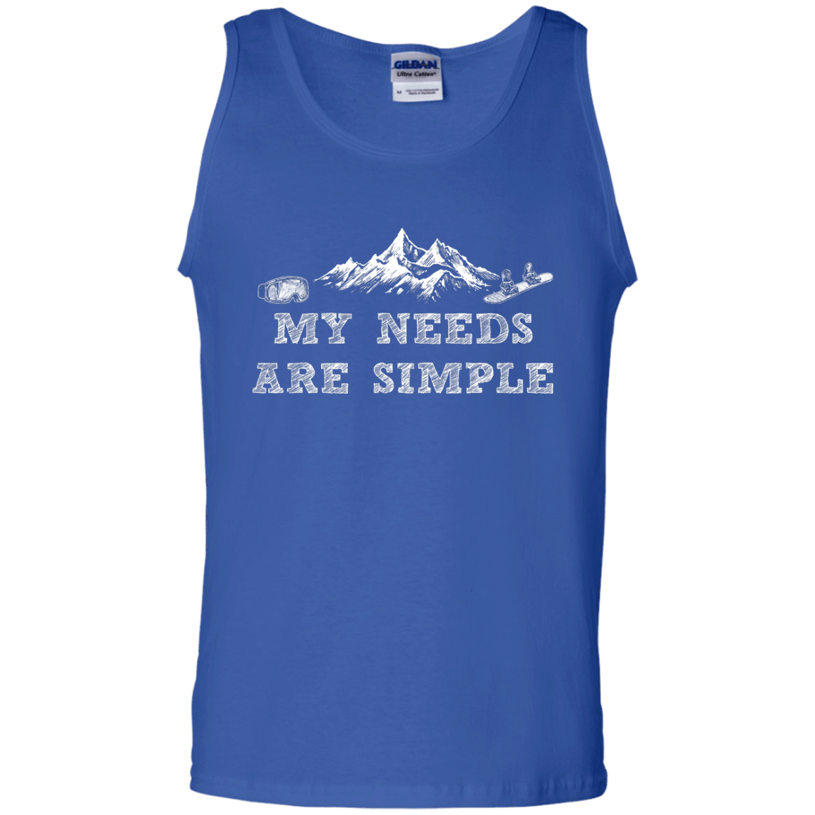 My Needs Are Simple - Snowboard Tank Tops - Powderaddicts