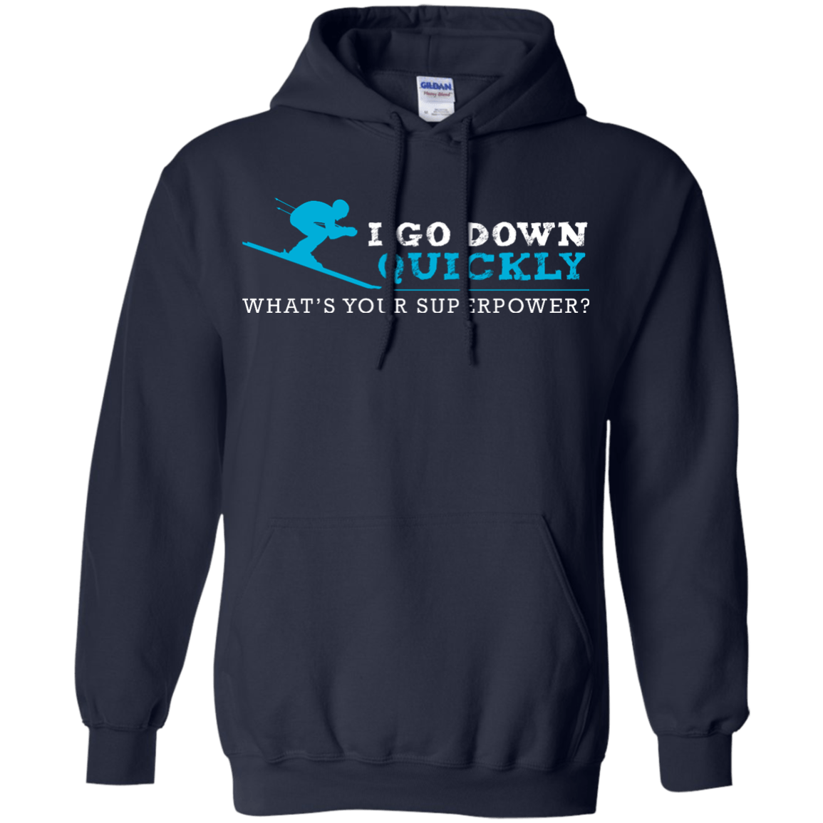 I Go Down Quickly What's Your Superpower -Skiing Hoodies - Powderaddicts