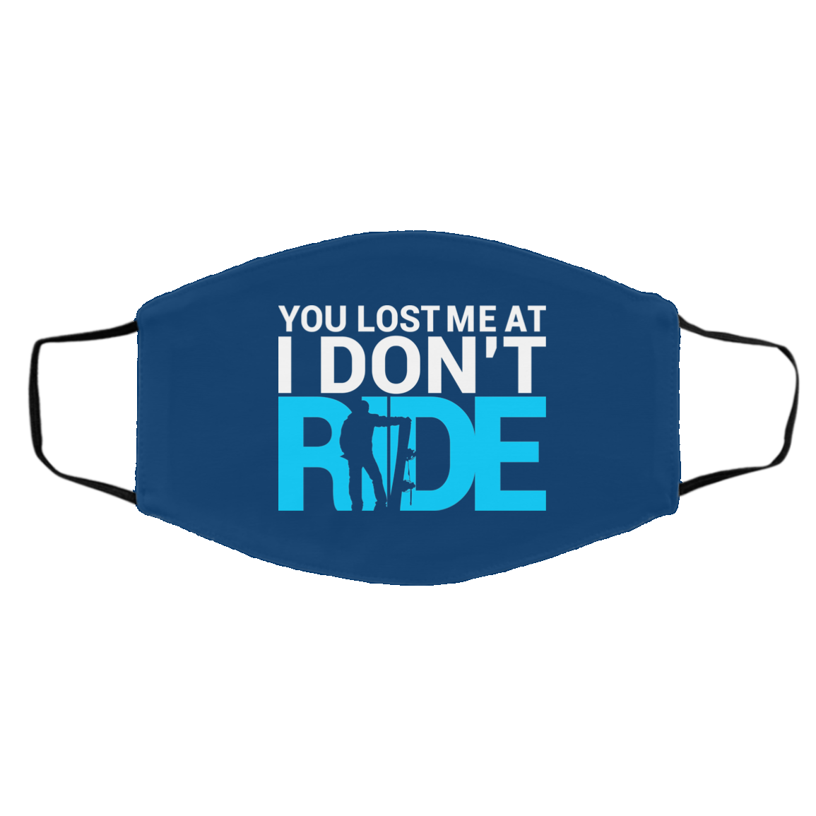 You Lost me at I Don't Ride Adult Face Mask - Powderaddicts