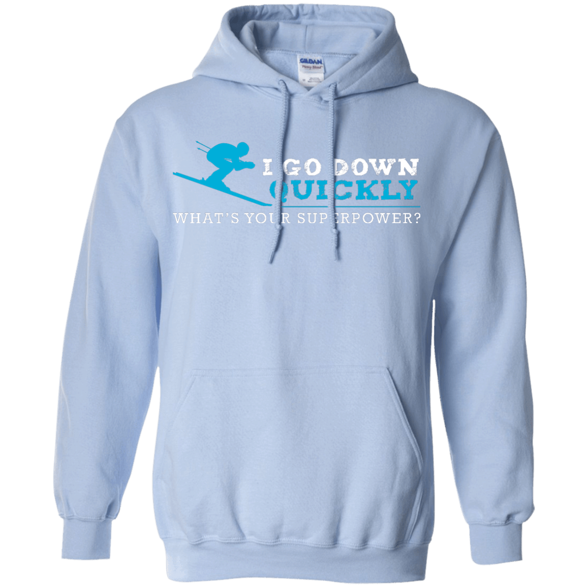 I Go Down Quickly What's Your Superpower -Skiing Hoodies - Powderaddicts