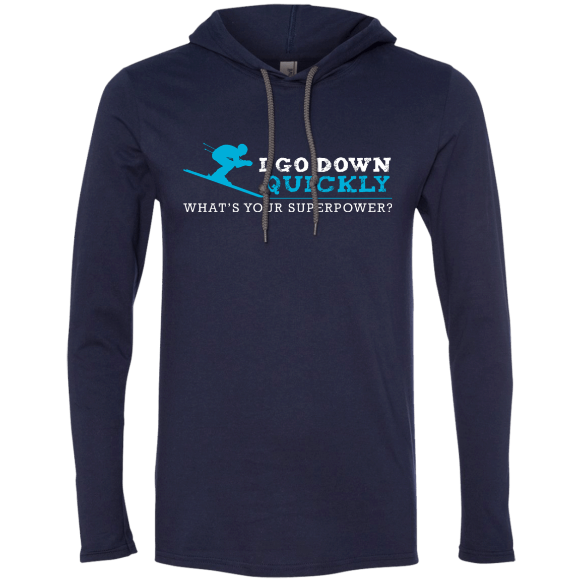 I Go Down Quickly What's Your Superpower -Skiing Hoodies - Powderaddicts