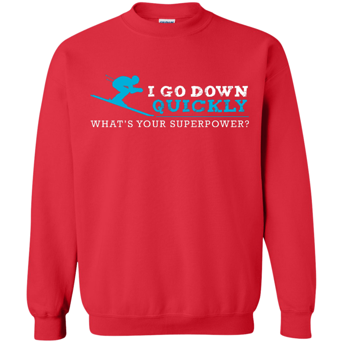 I Go Down Quickly What's Your Superpower - Skiing Long Sleeves - Powderaddicts