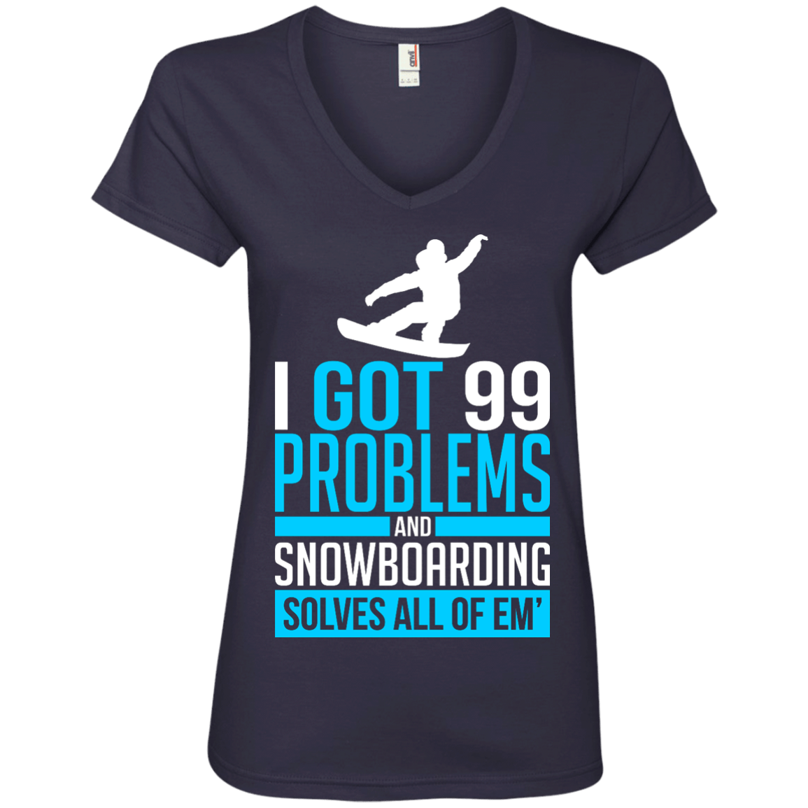 I Got 99 Problems And Snowboarding Solves All Of Em Ladies Tees - Powderaddicts