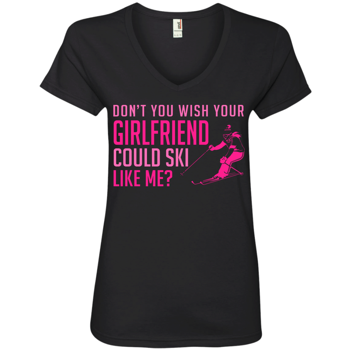 Don't You Wish Your Girlfriend Could Ski Like Me? Tees - Powderaddicts