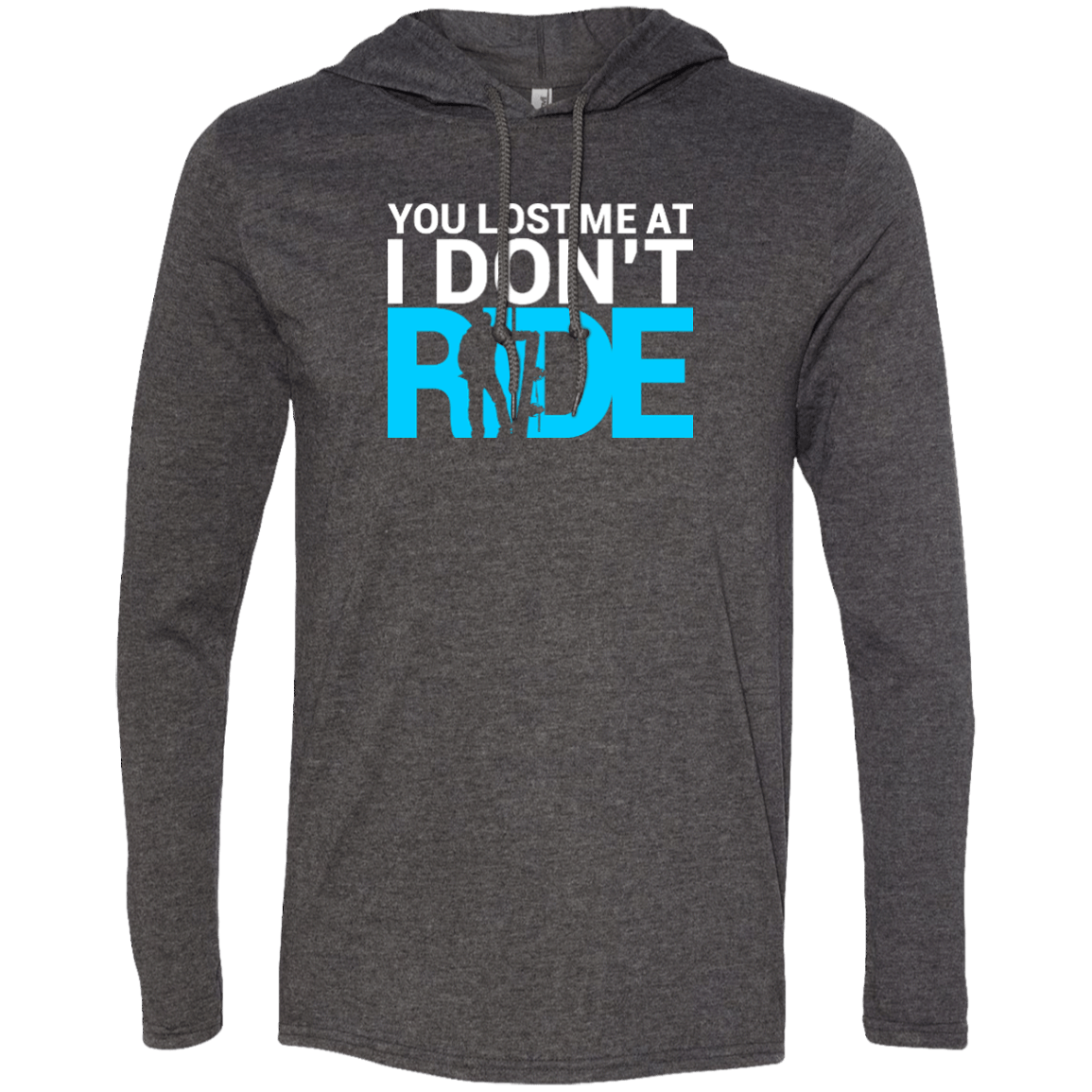 You Lost Me At I Don't Ride Hoodies - Powderaddicts