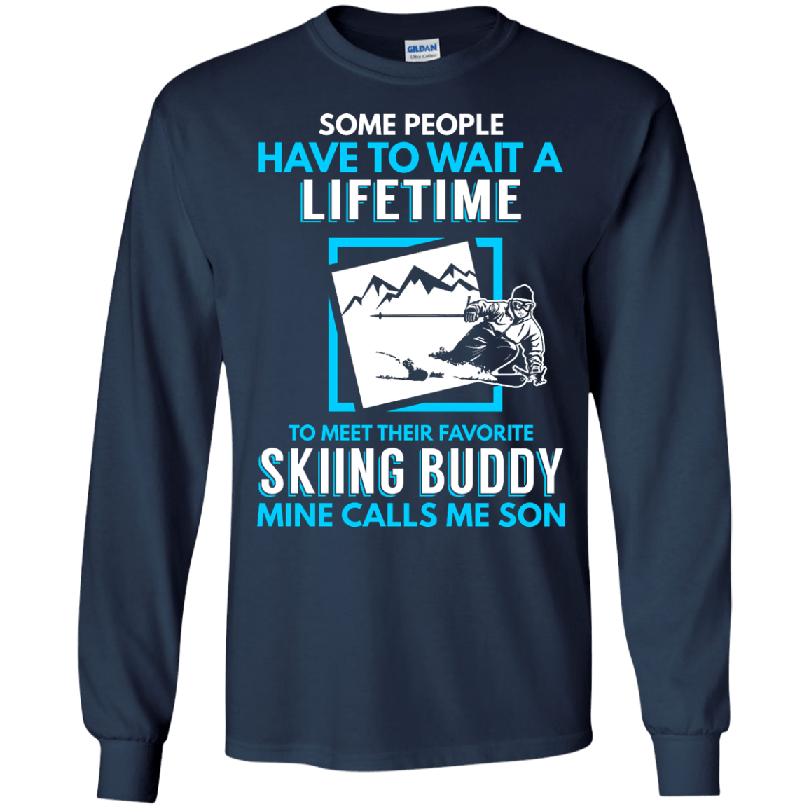 Skiing Buddy Mine Calls Me Son Long Sleeves - Powderaddicts