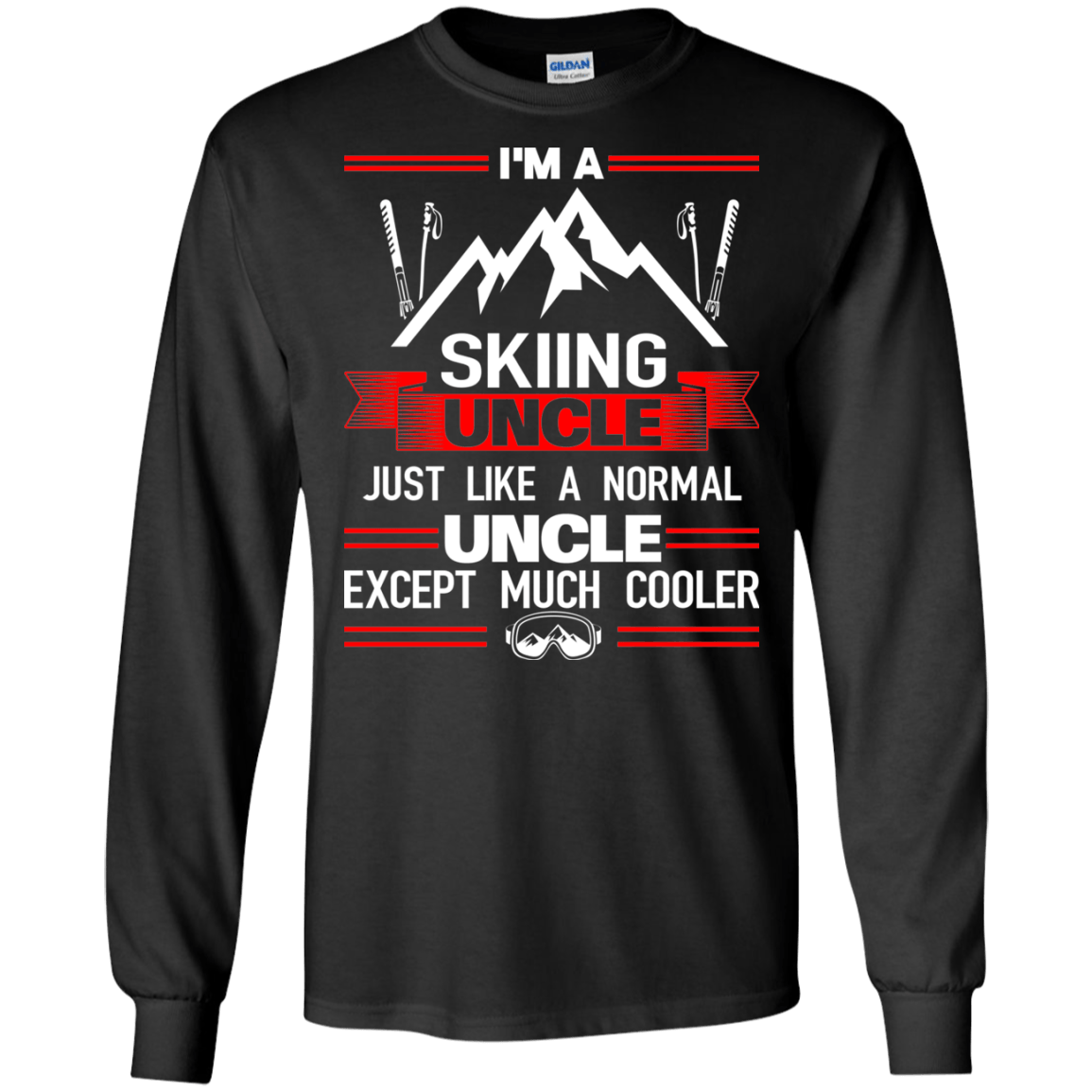 I'm A Skiing Uncle Just Like A Normal Uncle Except Much Cooler Long Sleeves - Powderaddicts