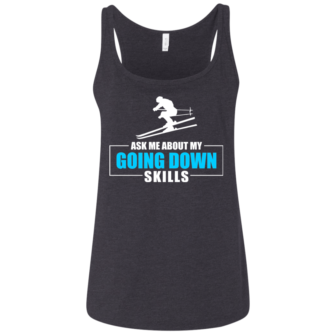 Ask Me About My Going Down Skills - Ski Tank Tops - Powderaddicts