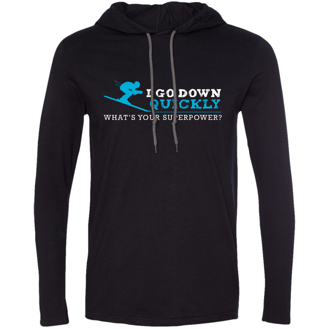 I Go Down Quickly What's Your Superpower -Skiing Hoodies - Powderaddicts