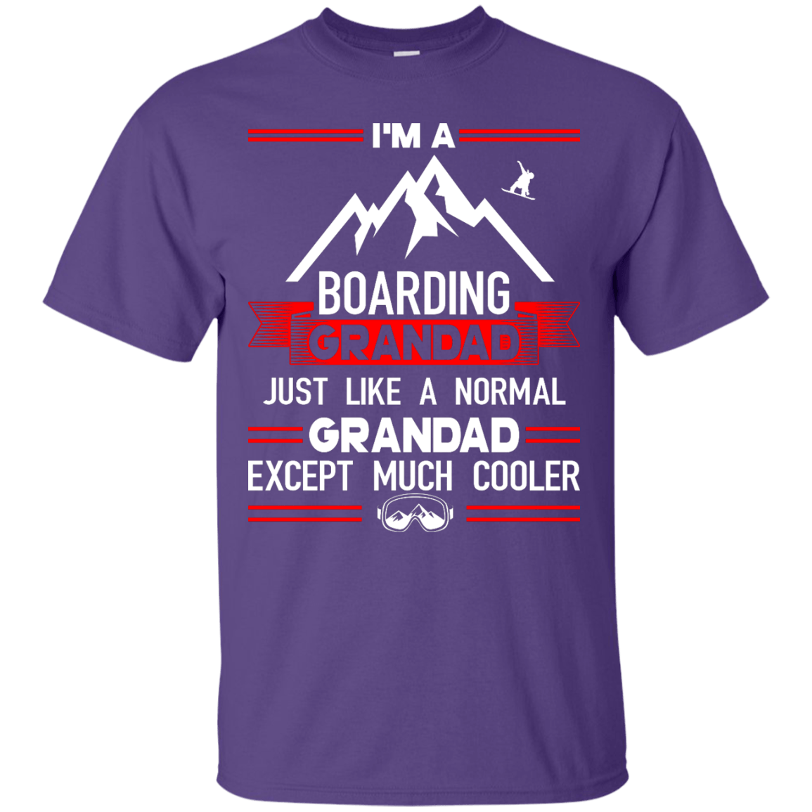 I'm A Boarding Grandad Just Like A Normal Grandad Except Much Cooler Tees - Powderaddicts