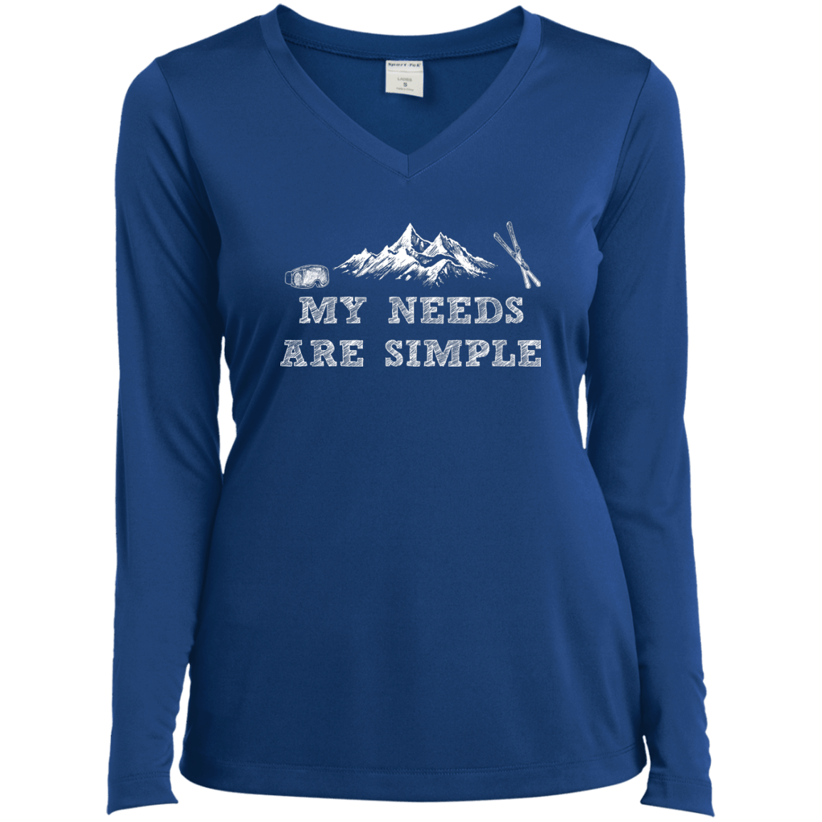 My Needs Are Simple - Ski Long Sleeves - Powderaddicts