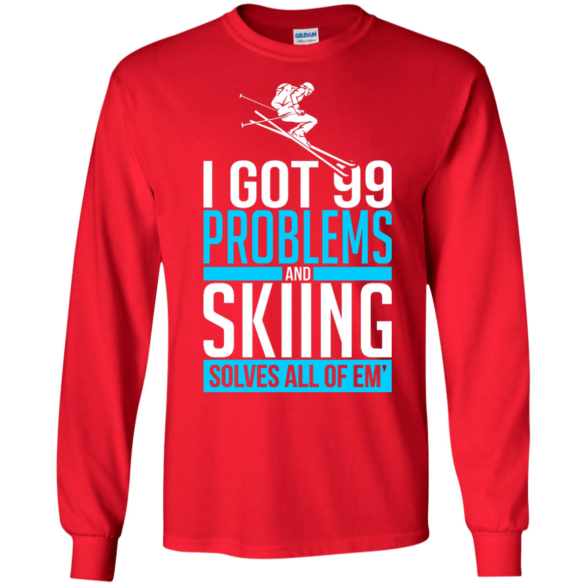 I Got 99 Problems And Skiing Solves Em All Long Sleeves - Powderaddicts