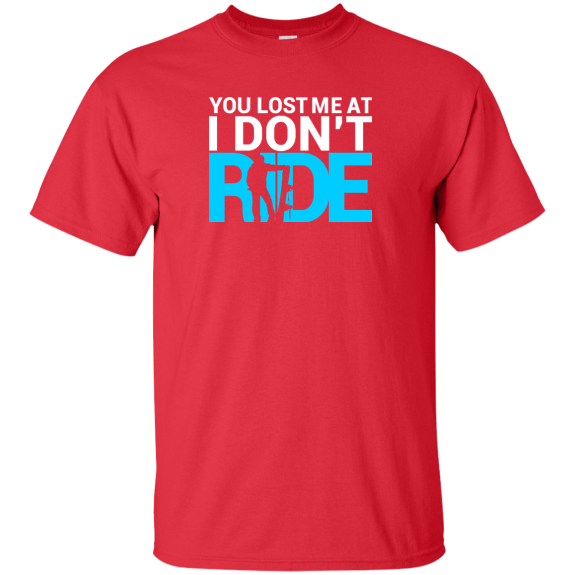 You Lost Me At I Don't Ride Tees - Powderaddicts