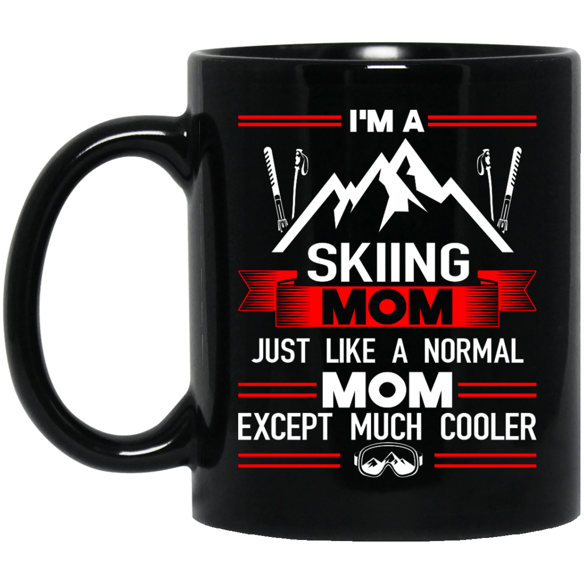 I&#39;m A Skiing Mom Just Like A Normal Mom Except Much Cooler Black Mug - Powderaddicts