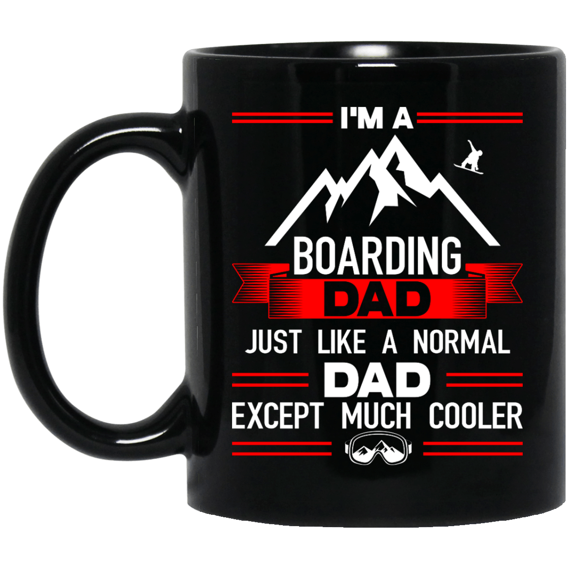 I&#39;m A Boarding Dad Just Like A Normal Dad Except Much Cooler Mug - Powderaddicts