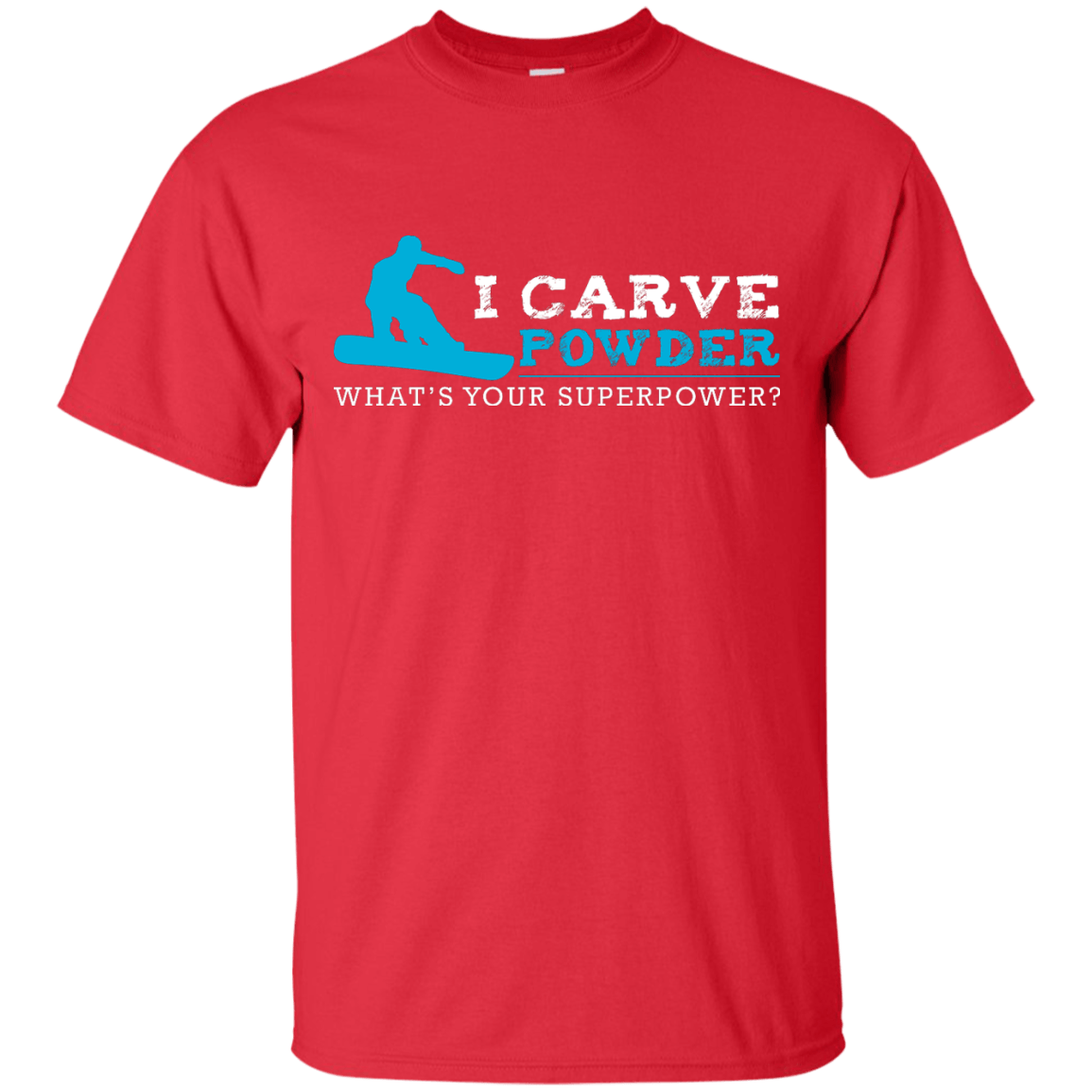 I Carve Powder What's Your Superpower - Snowboard Men's Tees and V-Neck - Powderaddicts