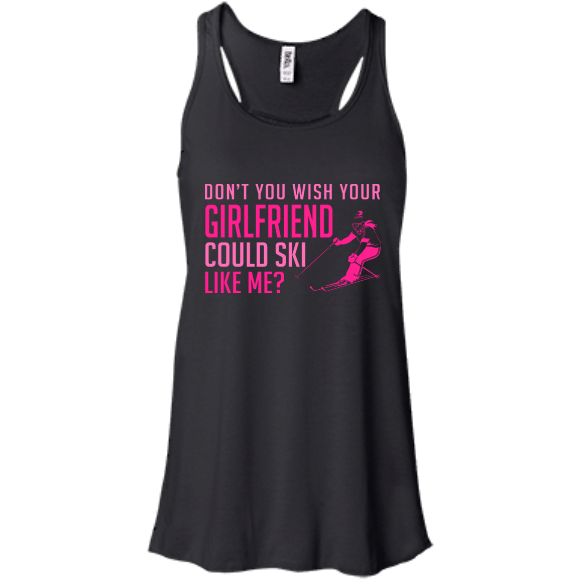 Don&#39;t You Wish Your Girlfriend Could Ski Like Me? Tank Tops - Powderaddicts