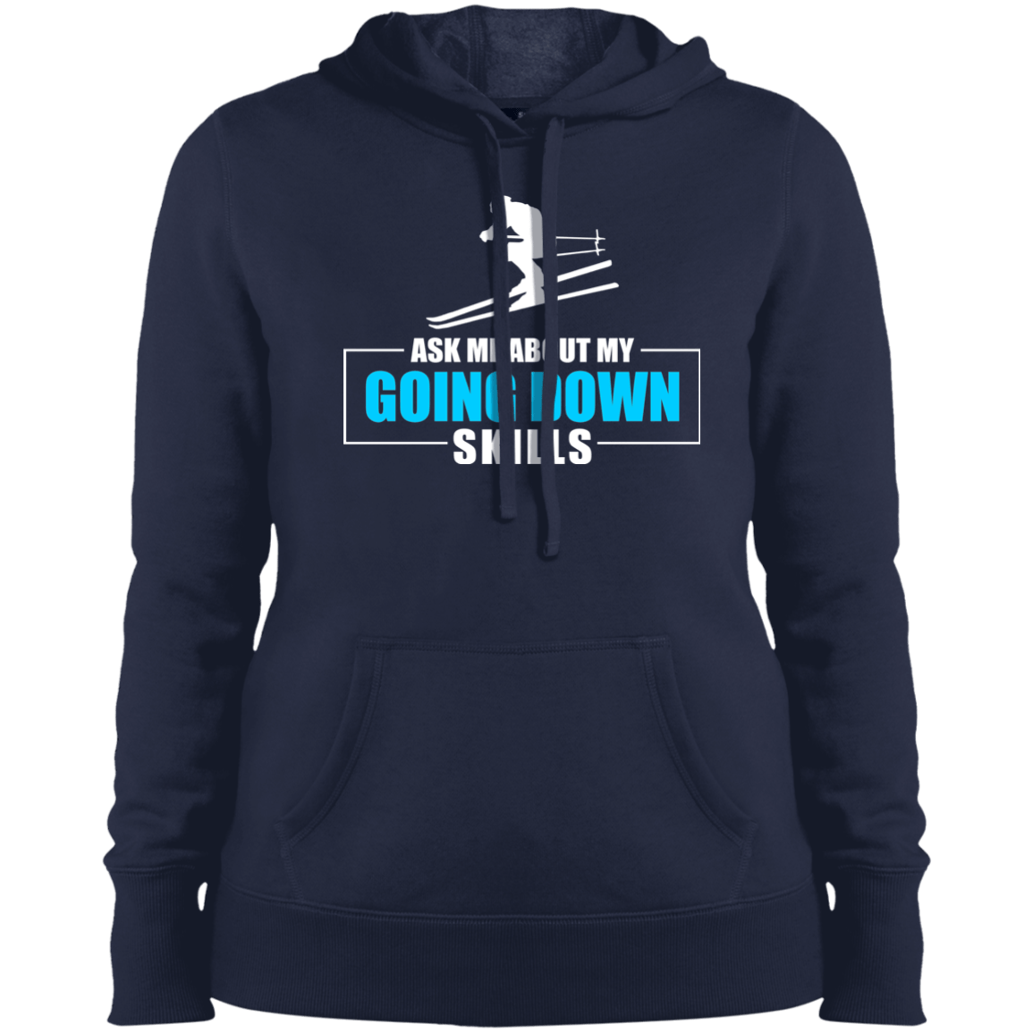 Ask Me About My Going Down Skills - Ski Hoodies - Powderaddicts