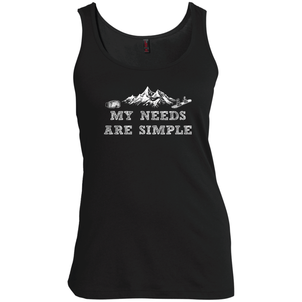 My Needs Are Simple - Snowboard Tank Tops - Powderaddicts