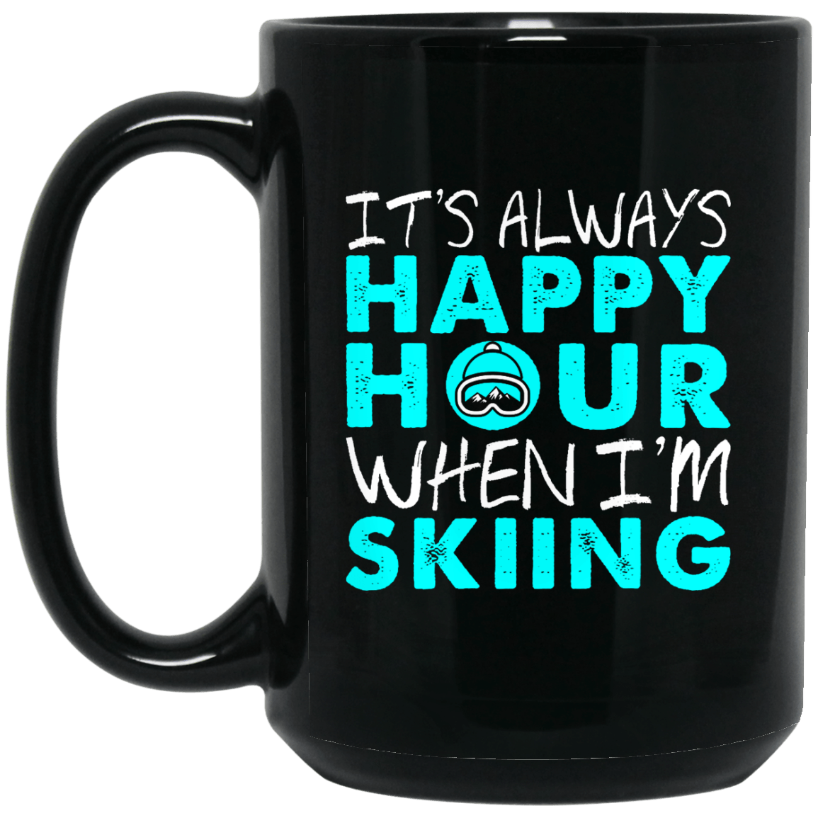 It's Always Happy Hour When I'm Skiing Black Mug - Powderaddicts