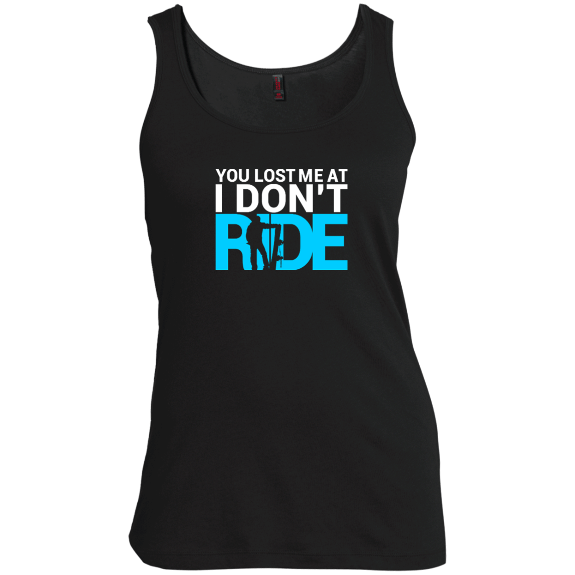 You Lost Me At I Don&#39;t Ride Tank Tops - Powderaddicts