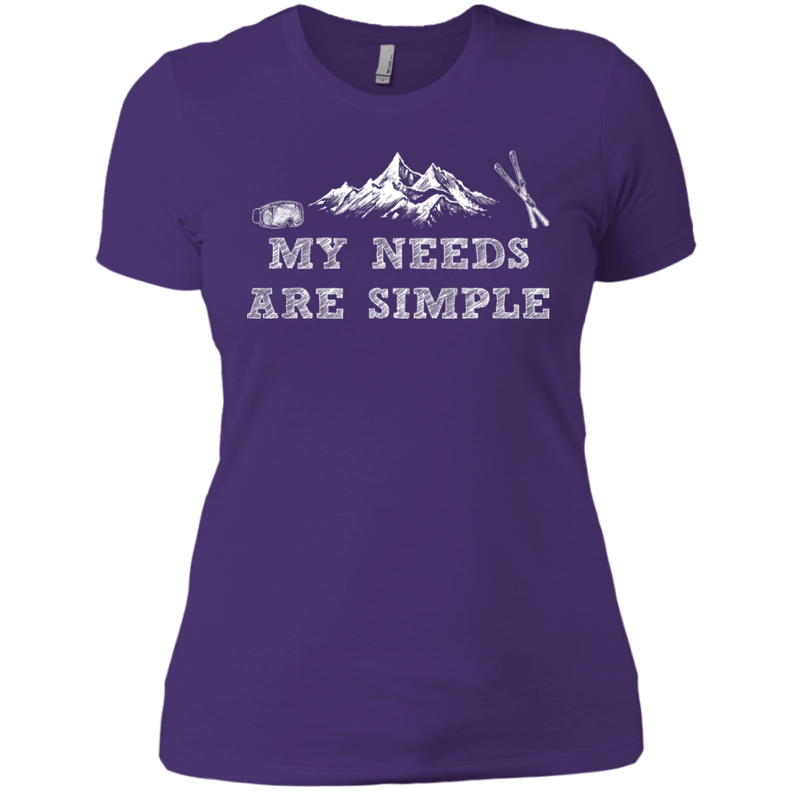 My Needs Are Simple - Ski Ladies Tees and V-Neck - Powderaddicts