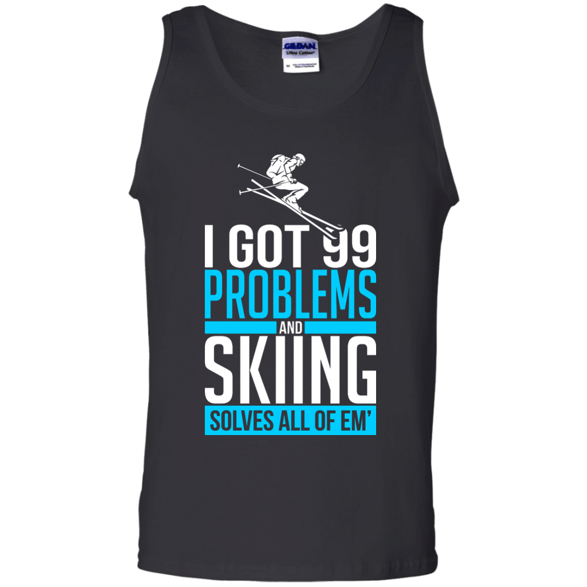 I Got 99 Problems And Skiing Solves Em All Tank Tops - Powderaddicts