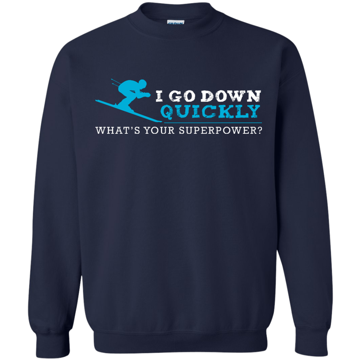 I Go Down Quickly What's Your Superpower - Skiing Long Sleeves - Powderaddicts