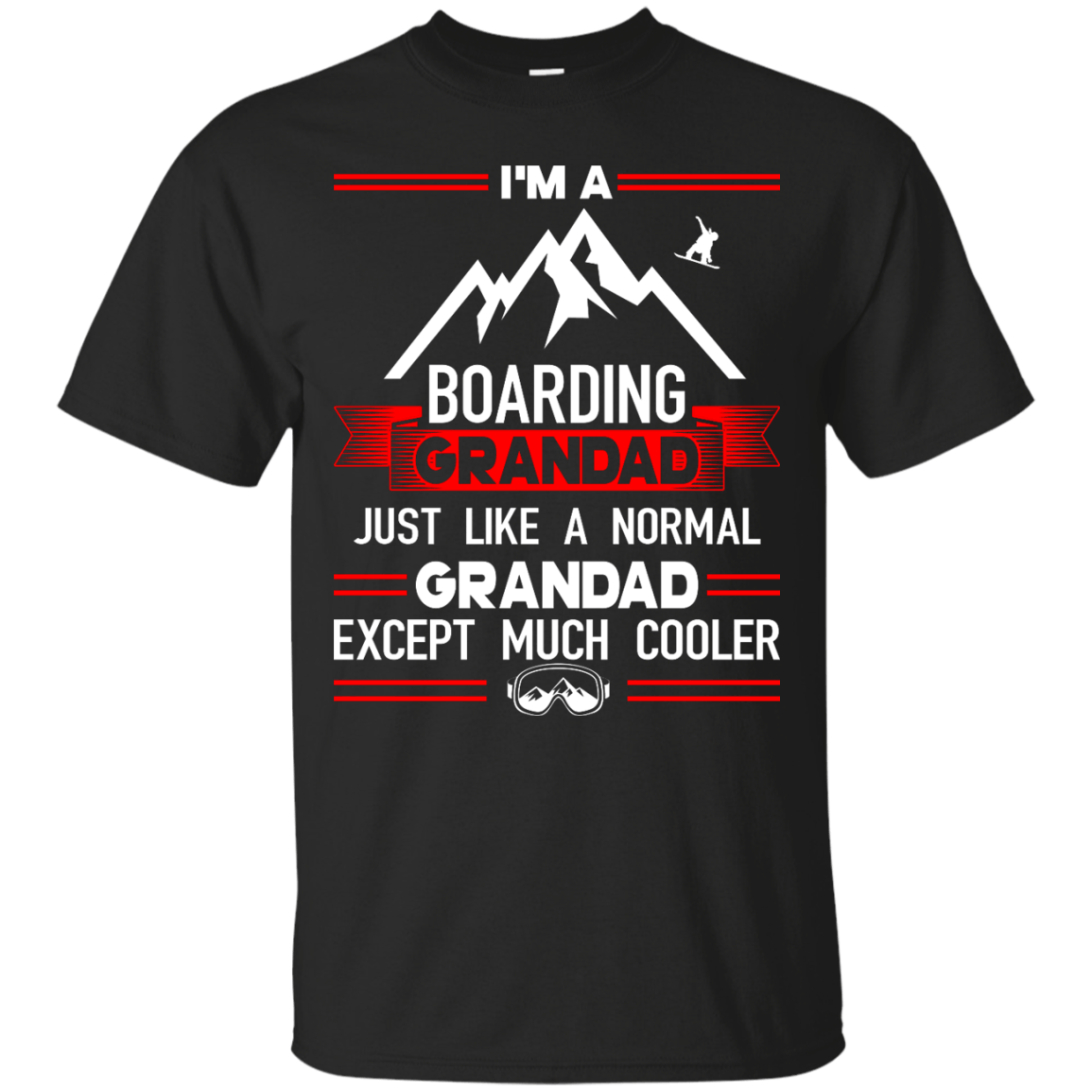 I&#39;m A Boarding Grandad Just Like A Normal Grandad Except Much Cooler Tees - Powderaddicts