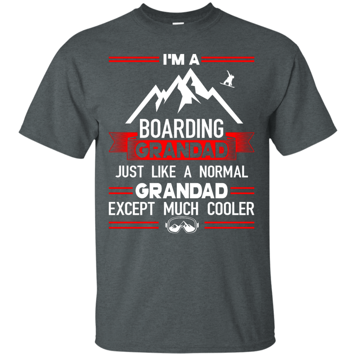 I'm A Boarding Grandad Just Like A Normal Grandad Except Much Cooler Tees - Powderaddicts