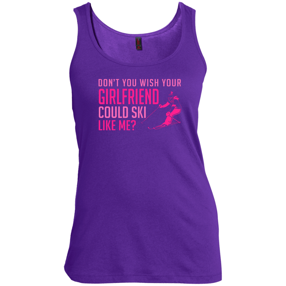 Don't You Wish Your Girlfriend Could Ski Like Me? Tank Tops - Powderaddicts