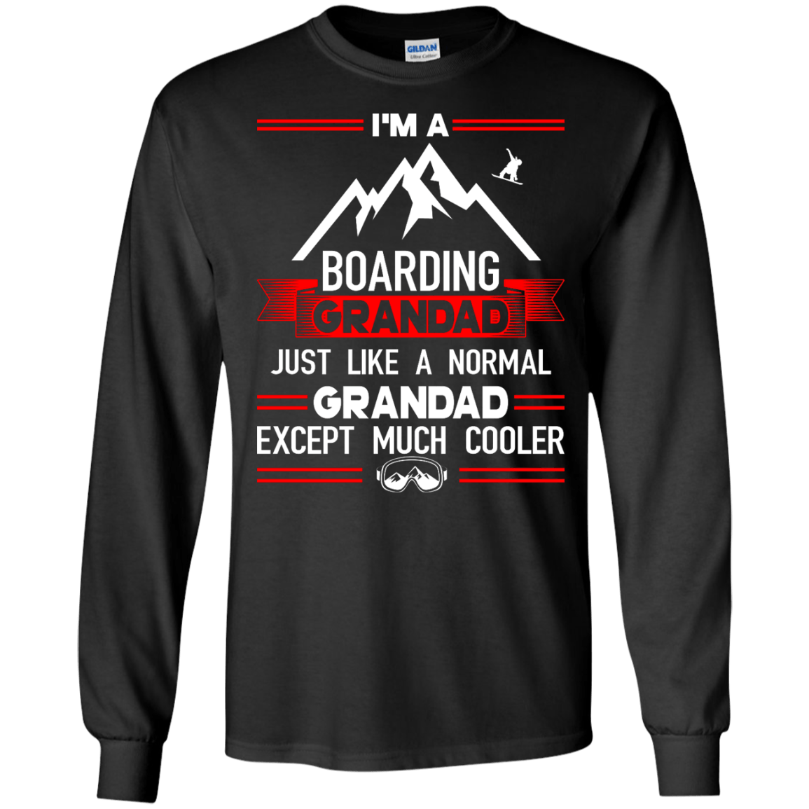 I&#39;m A Boarding Grandad Just Like A Normal Grandad Except Much Cooler Long Sleeves - Powderaddicts