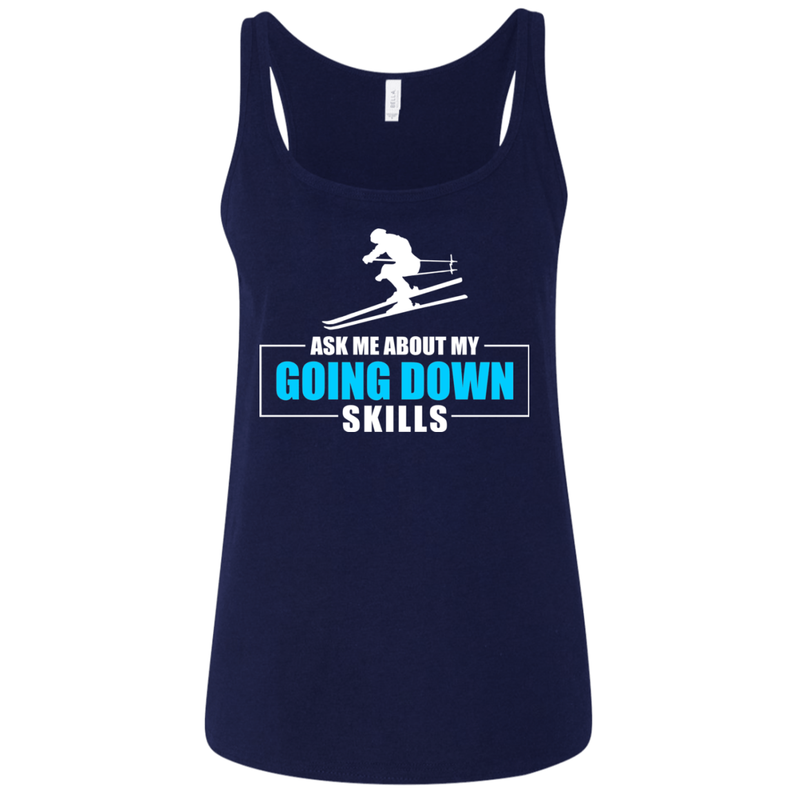 Ask Me About My Going Down Skills - Ski Tank Tops - Powderaddicts