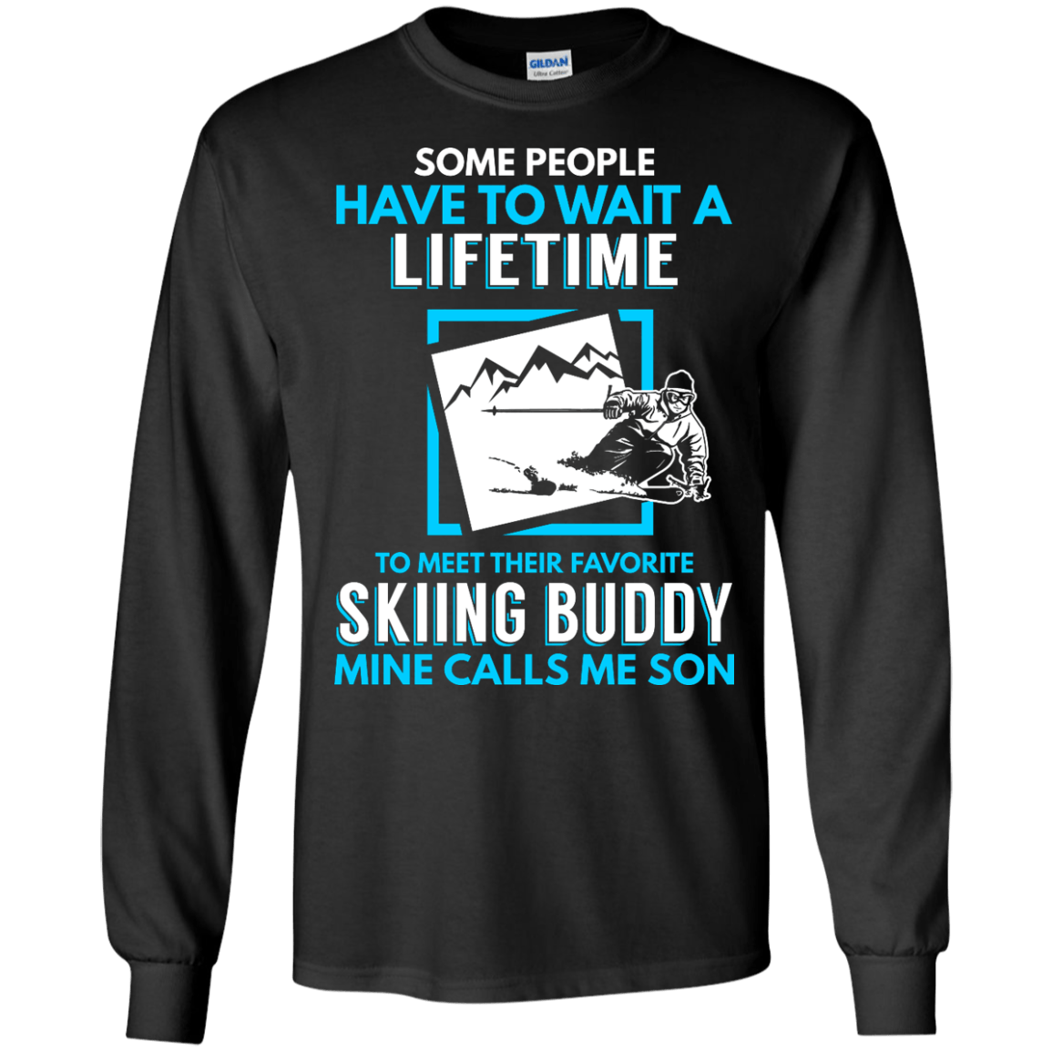 Skiing Buddy Mine Calls Me Son Long Sleeves - Powderaddicts