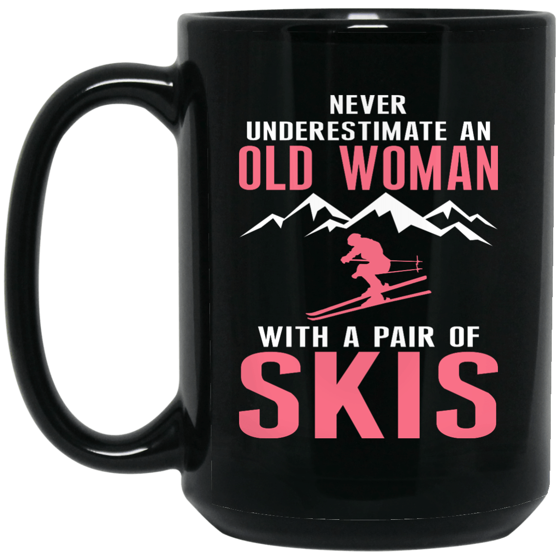 Never Underestimate An Old Woman With A Pair of Skis Black Mug - Powderaddicts